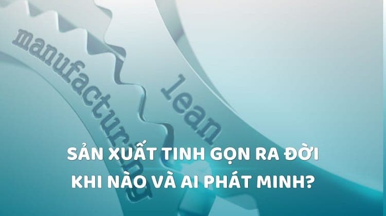 sản xuất tinh gọn lra đời khi nào và ai phát minh