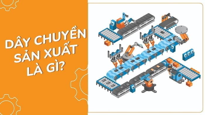 Dây chuyền sản xuất là gì