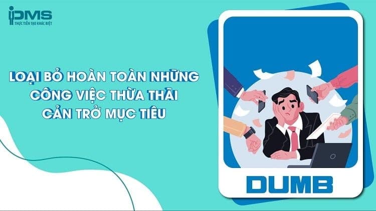 Loại bỏ hoàn toàn những công việc thừa thãi cản trở mục tiêu