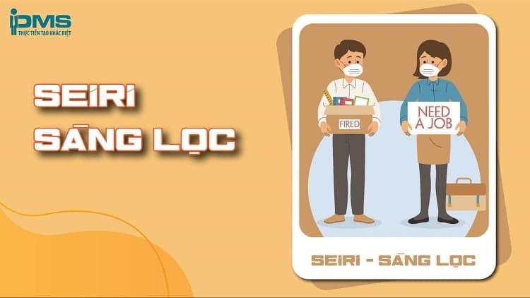 Seiri nghĩa là sàng lọc, phân loại vật dụng không cần thiết