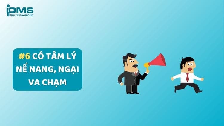 Có tâm lý nể nang, ngại va chạm
