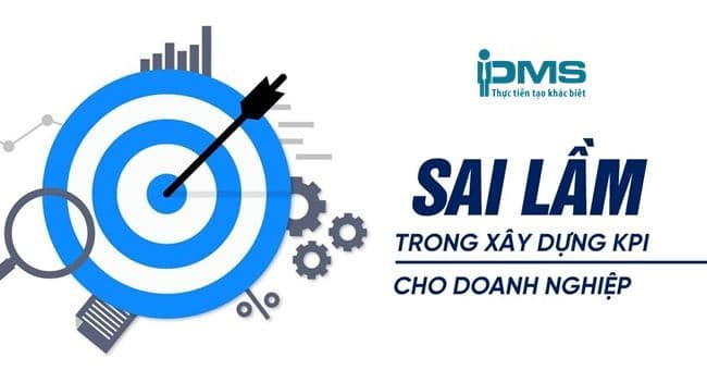 Các sai lầm trong xây dựng KPI cho doanh nghiệp