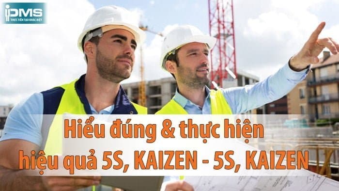 Khóa học thực hành 5S Kaizen hiểu đúng, làm đúng