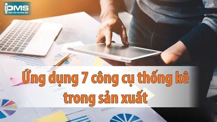 Khóa Học ứng Dụng 7 Công Cụ Thống Kê Trong Sản Xuất