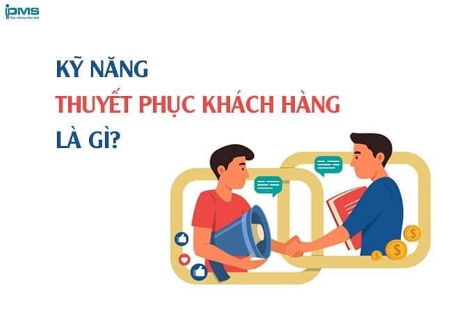 kỹ năng thuyết phục khách hàng
