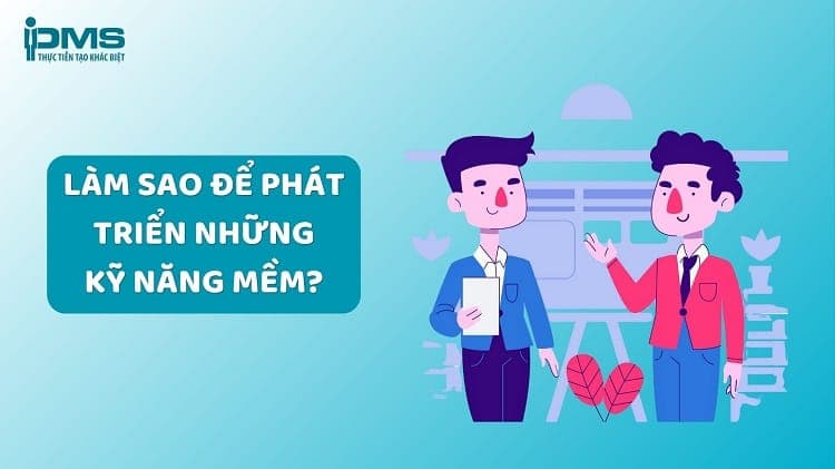 cách phát triển kỹ năng mềm