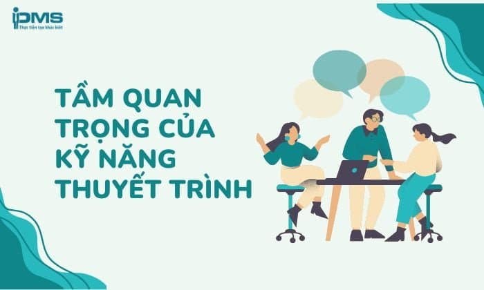 Tầm quan trọng của kỹ năng thuyết trình