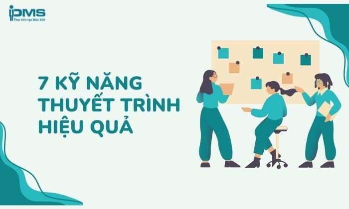 7 kỹ năng thuyết trình hiệu quả