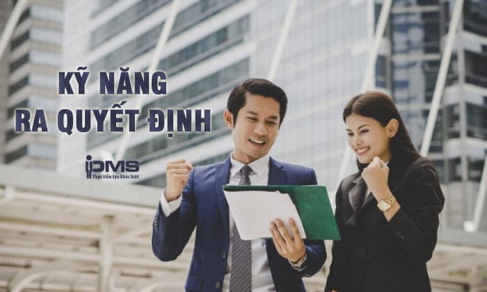 kỹ năng ra quyết định trong công việc và cuộc sống