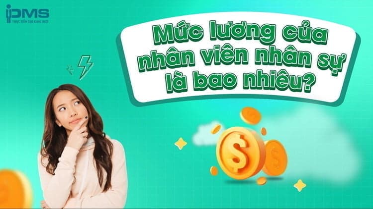 Mức lương của nhân viên nhân sự là bao nhiêu