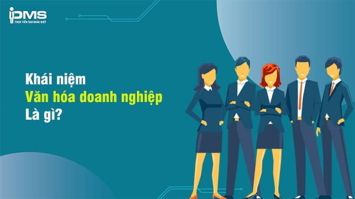 khái niệm văn hóa doanh nghiệp là gì