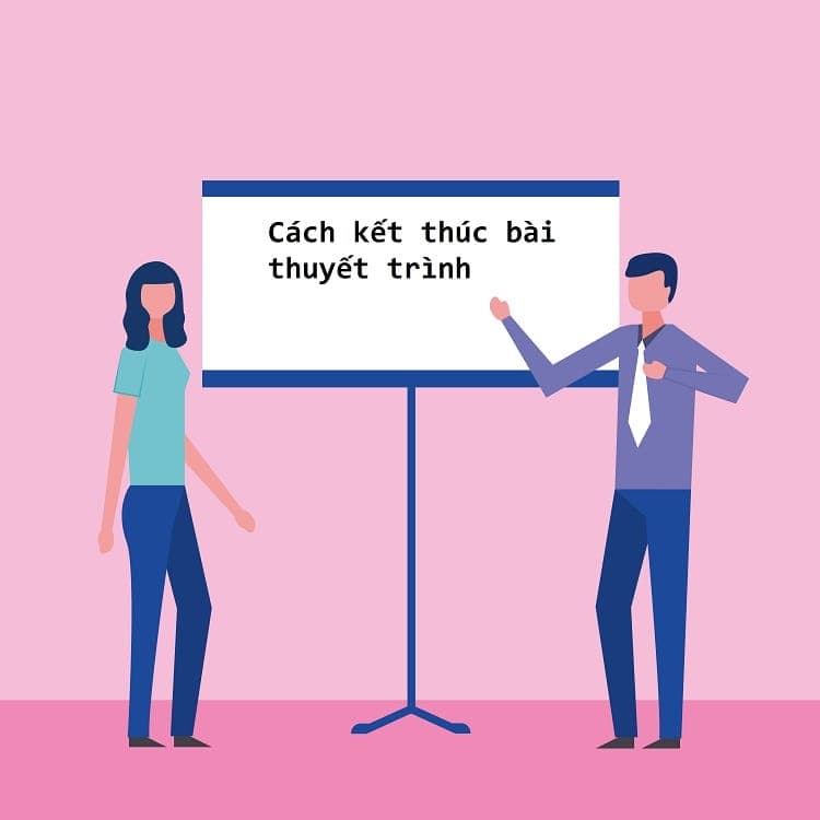 Cách kết thúc bài thuyết trình