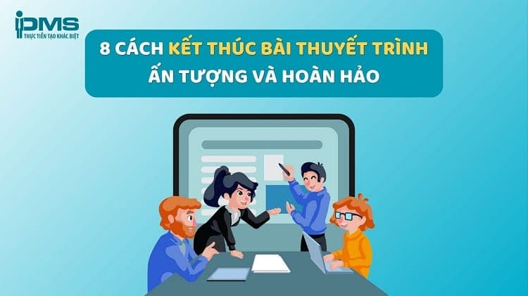 8 cách kết thúc buổi thuyết trình