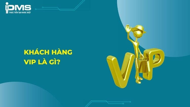 Khách hàng vip là gì